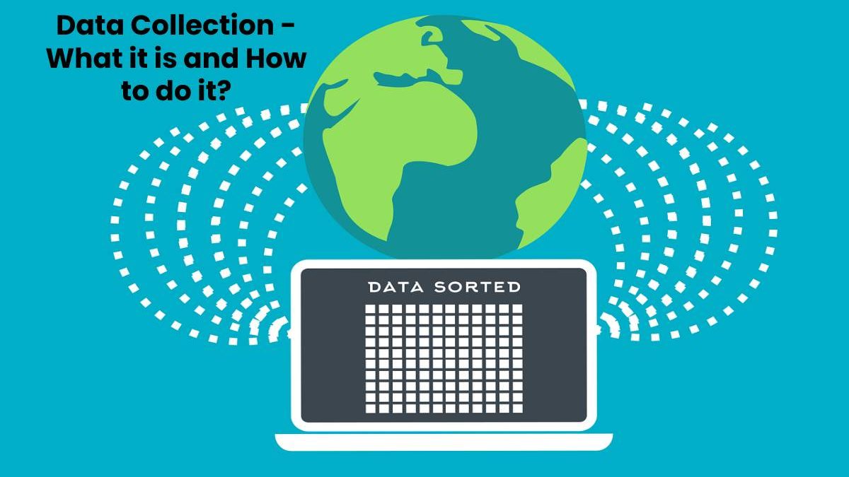 Data Collection – What it is and How to do it?