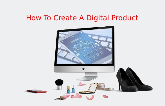 How To Create A Digital Product