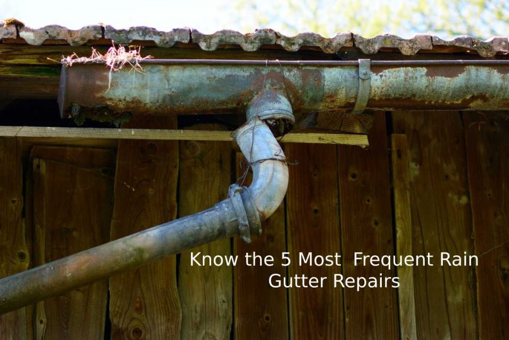 Know the 5 Most  Frequent Rain Gutter Repairs