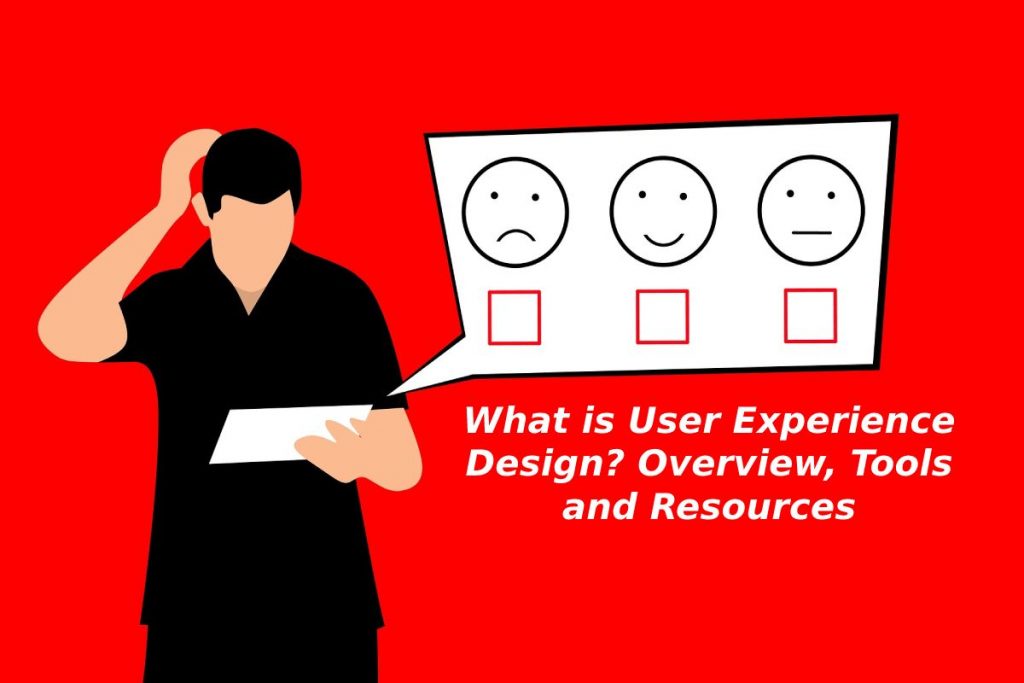 What is User Experience Design_ Overview, Tools and Resources