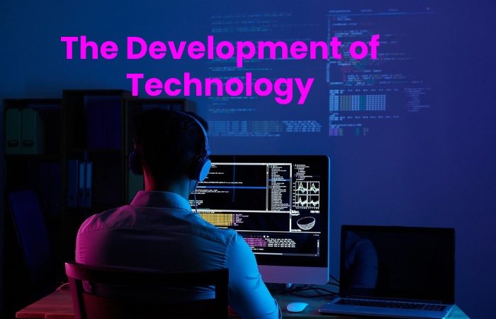 The Development of Technology