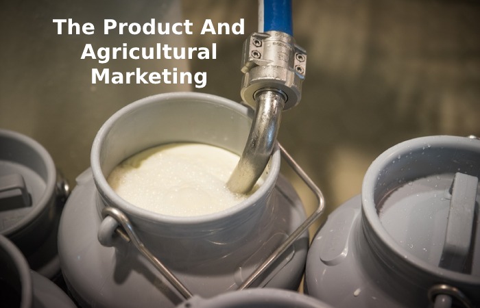 The Product And Agricultural Marketing