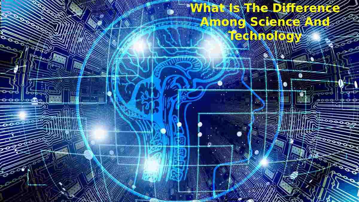 What is the Difference Among Science and Technology