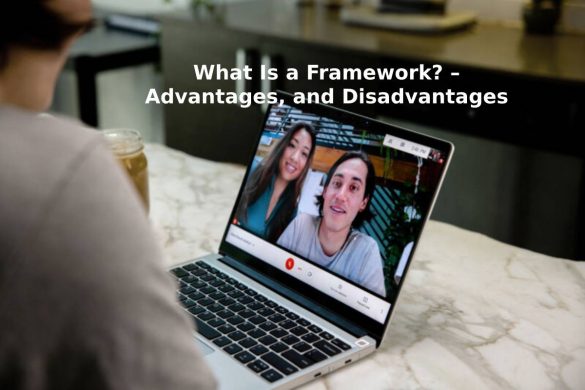 What Is a Framework_ – Advantages, and Disadvantages