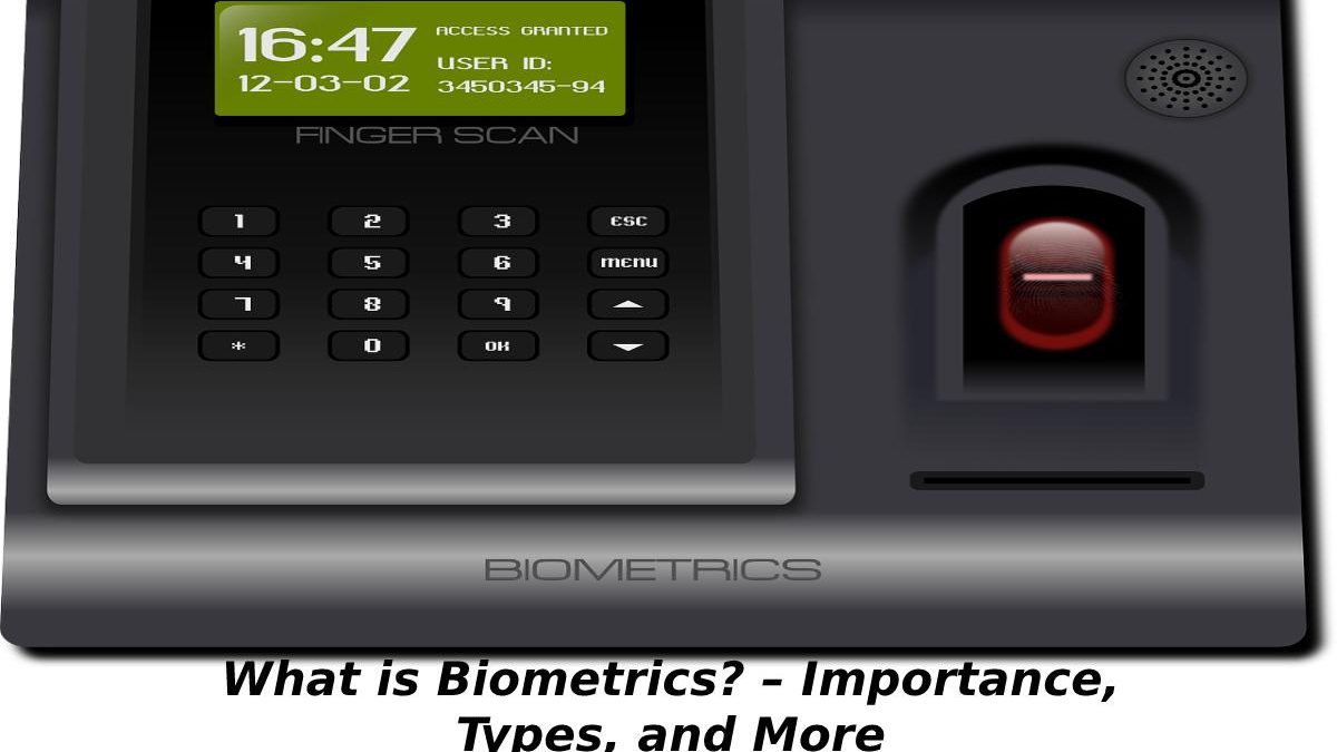 What is Biometrics? – Importance, Types, and More