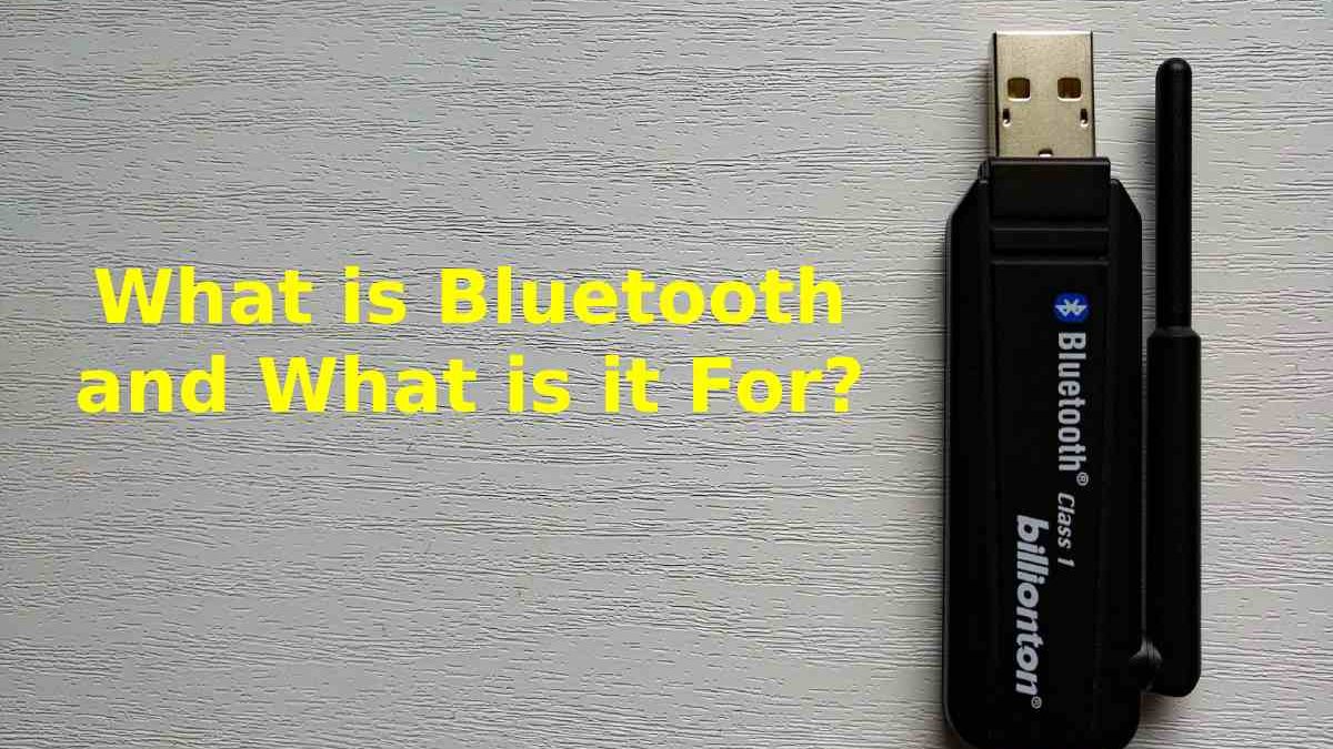 What is Bluetooth and What is it For?