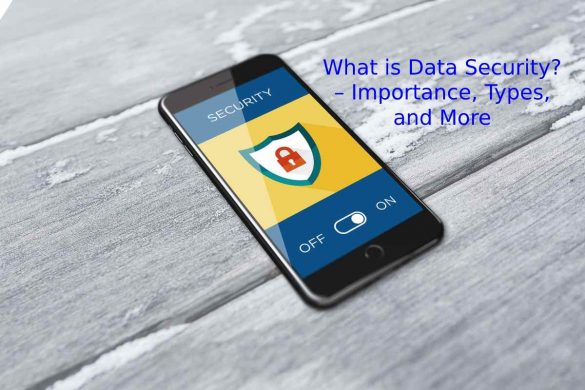 What is Data Security_ – Importance, Types, and More