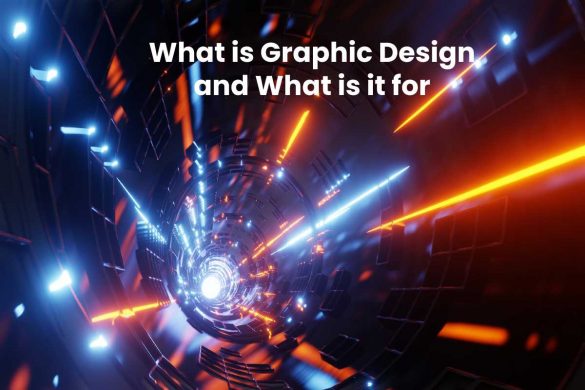 What is Graphic Design and What is it for