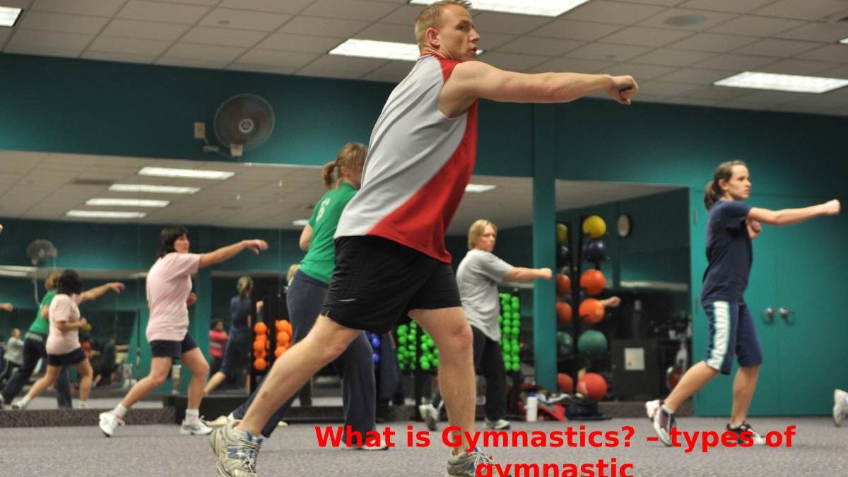 What is Gymnastics? – types of gymnastic