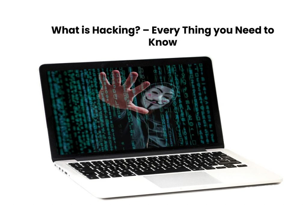 What is Hacking_ – Every Thing you Need to Know