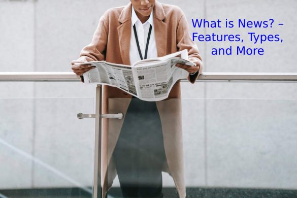 What is News_ – Features, Types, and More