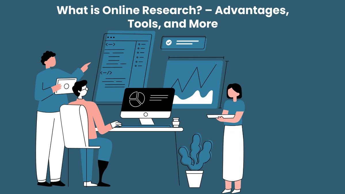 What is Online Research? – Advantages, Tools, and More