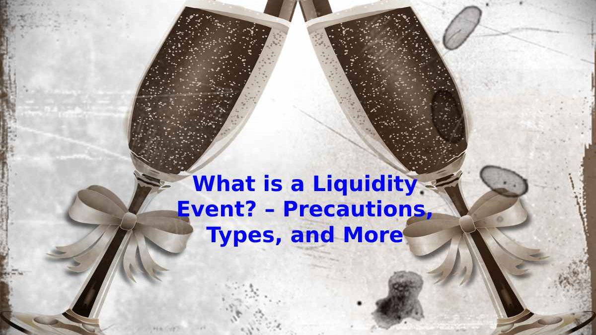 What is a Liquidity Event? – Precautions, Types, and More