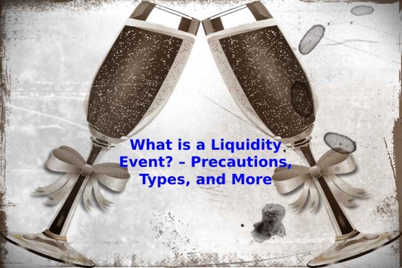 What is a Liquidity Event_ – Precautions, Types, and More
