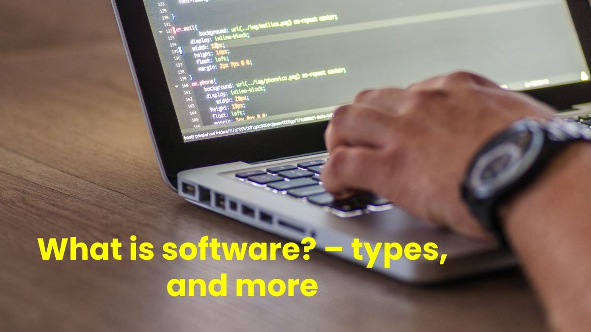What is software? – types, and more