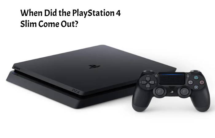 When Did the PlayStation 4 Slim Come Out