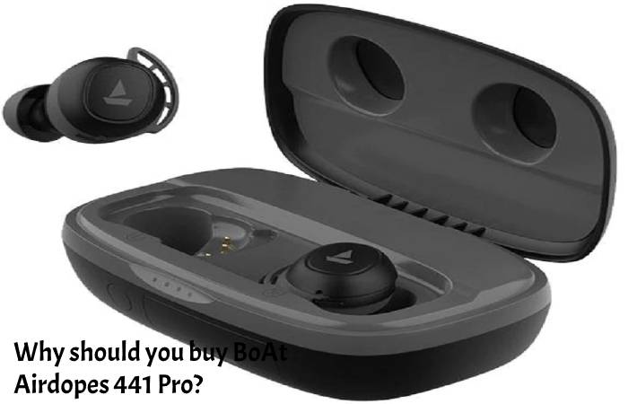 Why should you buy BoAt Airdopes 441 Pro