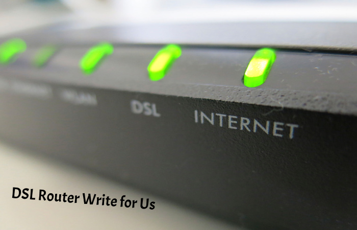 DSL Router Write for Us