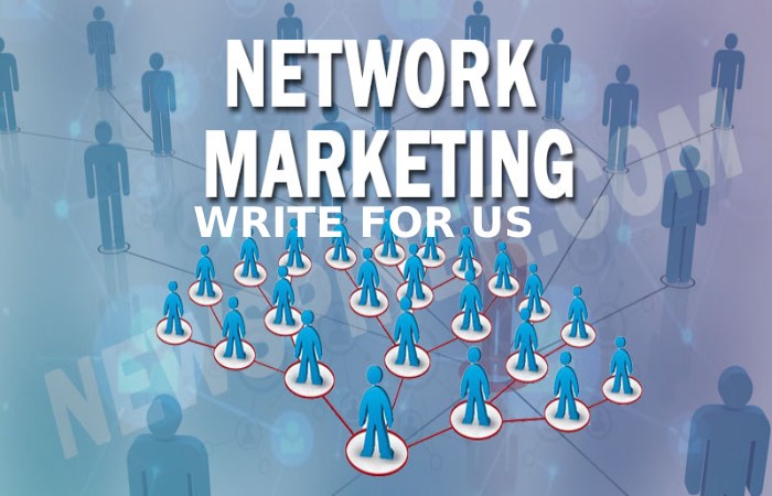 Network Marketing Write for Us