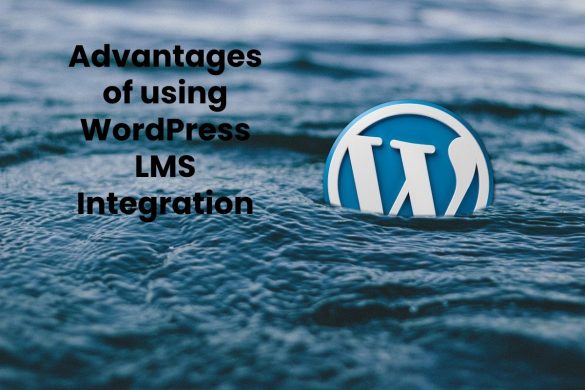 Advantages of using WordPress LMS Integration