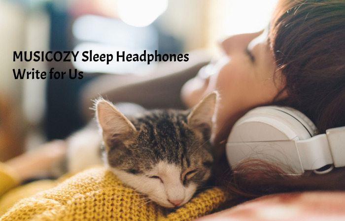 MUSICOZY Sleep Headphones Write for Us