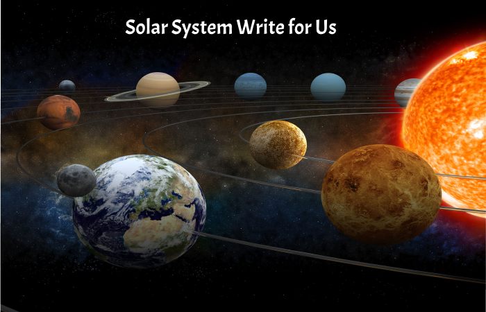 Solar System Write for Us