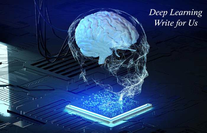 Deep Learning Write for Us
