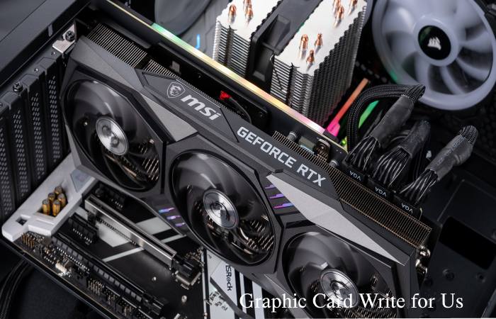 Graphic Card Write for Us