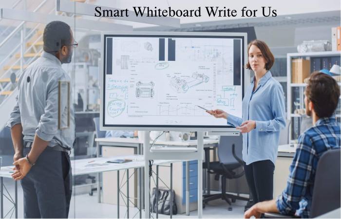 Smart Whiteboard Write for Us