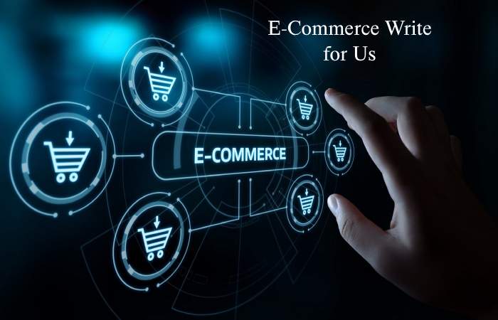 E-Commerce Write for Us