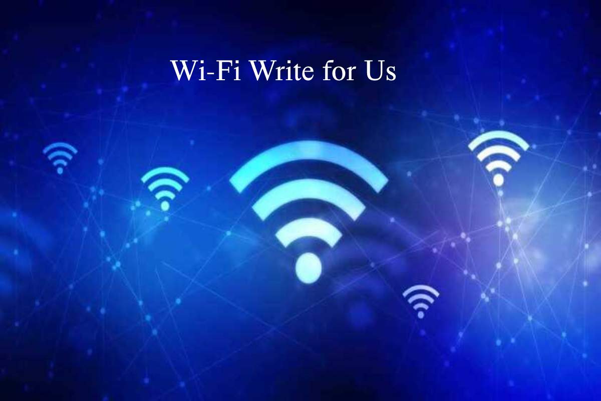 Wi-Fi Write for Us