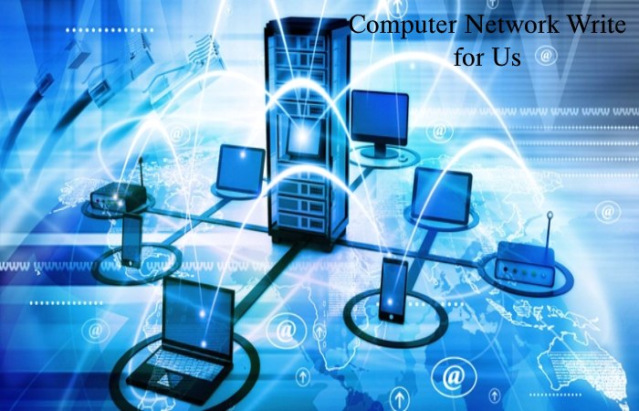 Computer Network Write for Us