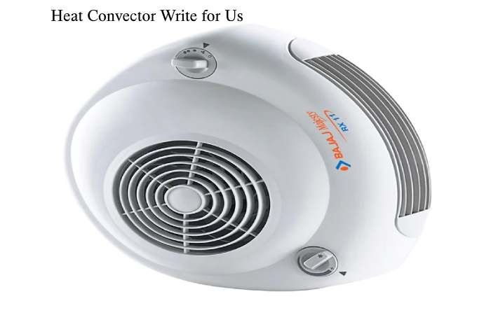 Heat Convector Write for Us