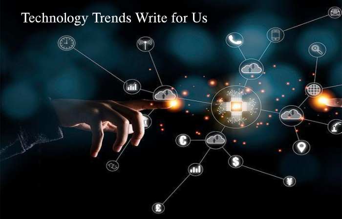 Technology Trends Write for Us