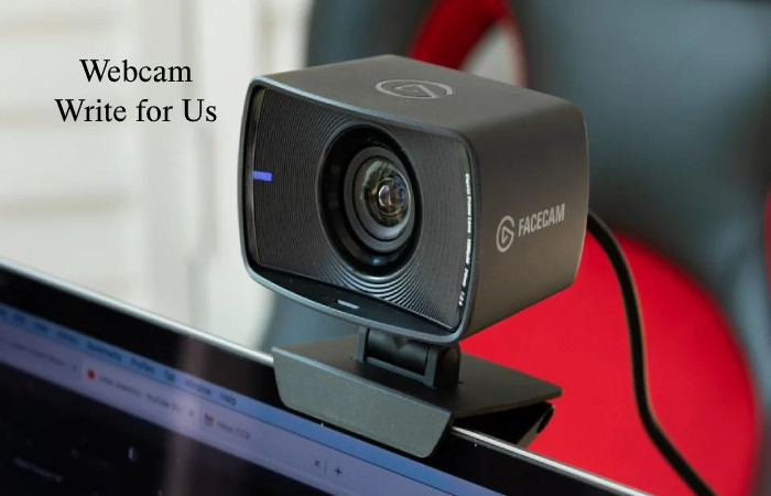 Webcam Write for Us