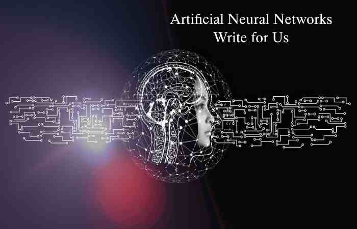 Artificial Neural Networks Write for Us