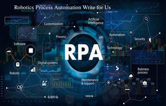 Robotics Process Automation Write for Us