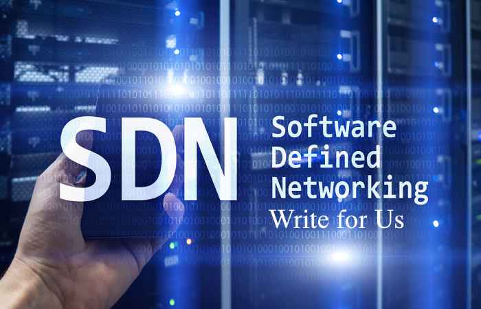 Software-Defined Networking Write for Us