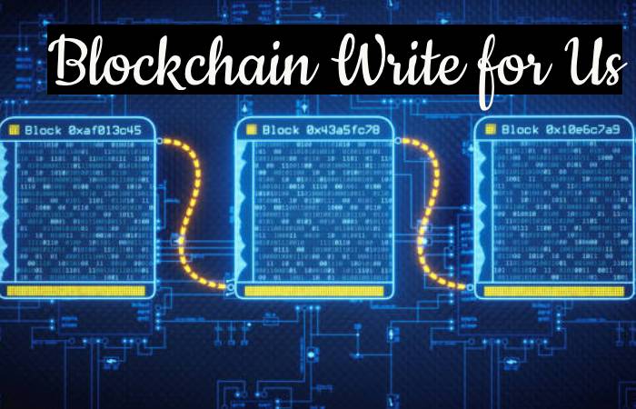 Blockchain Write for Us