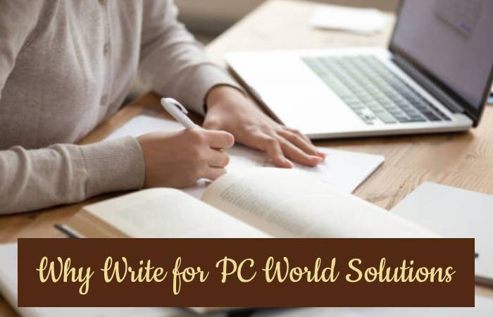 Why Write for PC World Solutions –