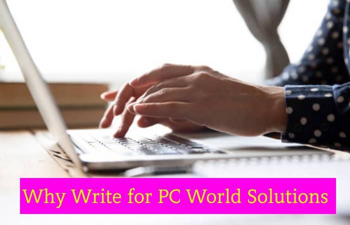 Why Write for PC World Solutions  – Cloud Accounting Write for Us