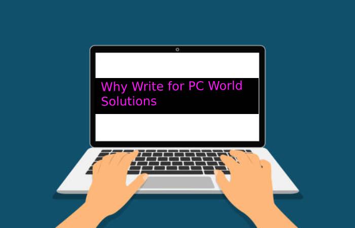 Why Write for PC World Solutions – Data Security Write for Us