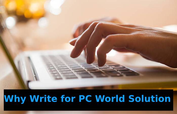 Why Write for PC World Solutions – Endpoint Security Write for Us