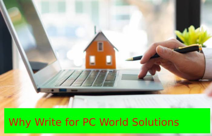 Why Write for PC World Solutions – Insurance Write for Us