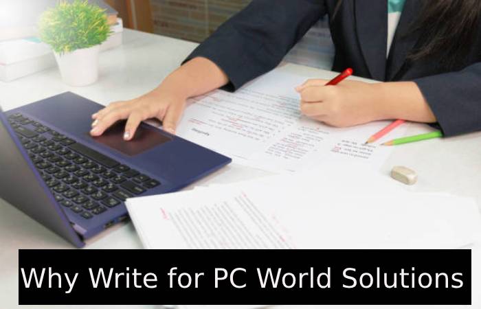 Why Write for PC World Solutions – Internet of Everything Write for Us