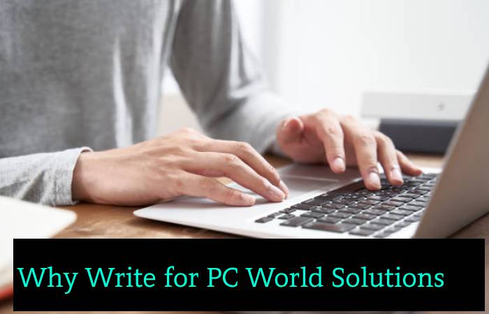 Why Write for Us PC World Solutions  – Cheap Smartwatch Write for Us