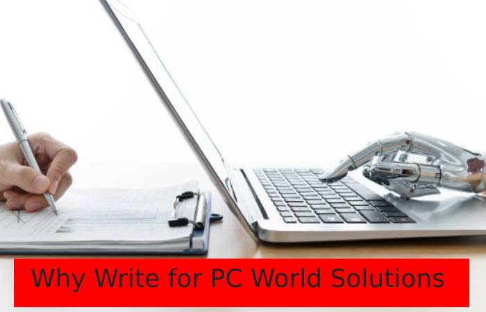 Why Write for Us PC World Solutions  – Digital Influencers Write for Us