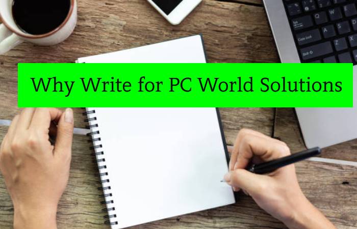 Why Write for PC World Solutions