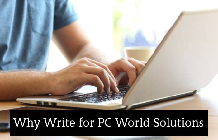 Why Write for PC World Solutions