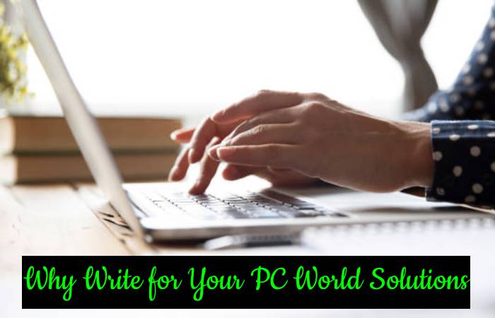 Why Write for Your PC World Solutions – Adaptors Write for Us